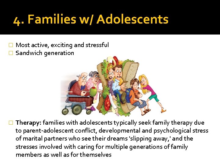 4. Families w/ Adolescents � � Most active, exciting and stressful Sandwich generation �