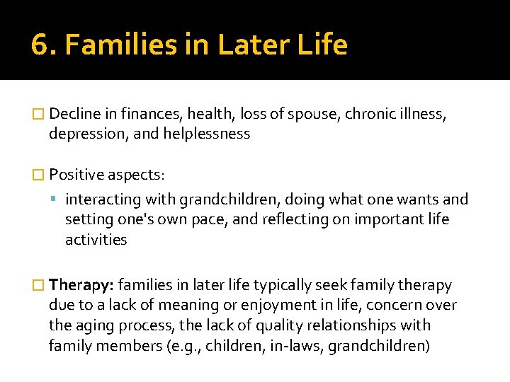 6. Families in Later Life � Decline in finances, health, loss of spouse, chronic