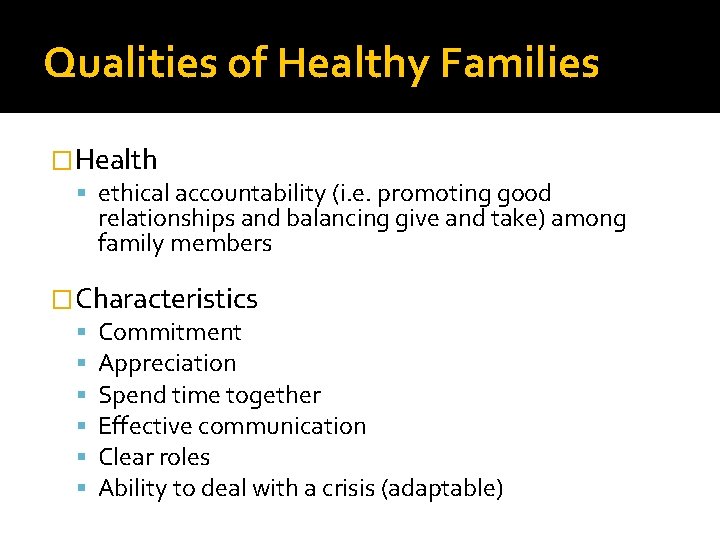 Qualities of Healthy Families �Health ethical accountability (i. e. promoting good relationships and balancing