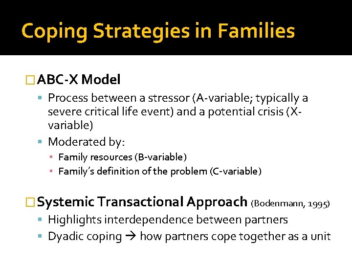 Coping Strategies in Families �ABC-X Model Process between a stressor (A-variable; typically a severe