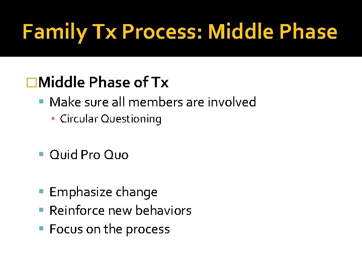 Family Tx Process: Middle Phase �Middle Phase of Tx Make sure all members are