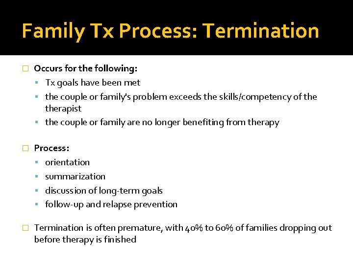 Family Tx Process: Termination � Occurs for the following: Tx goals have been met