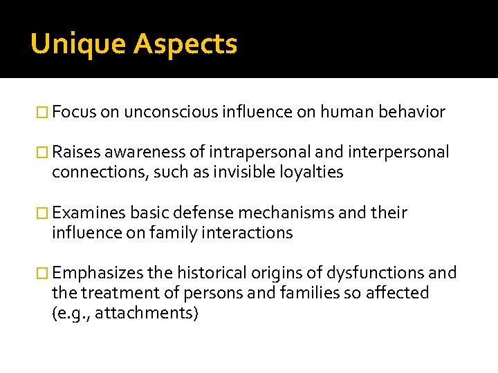 Unique Aspects � Focus on unconscious influence on human behavior � Raises awareness of