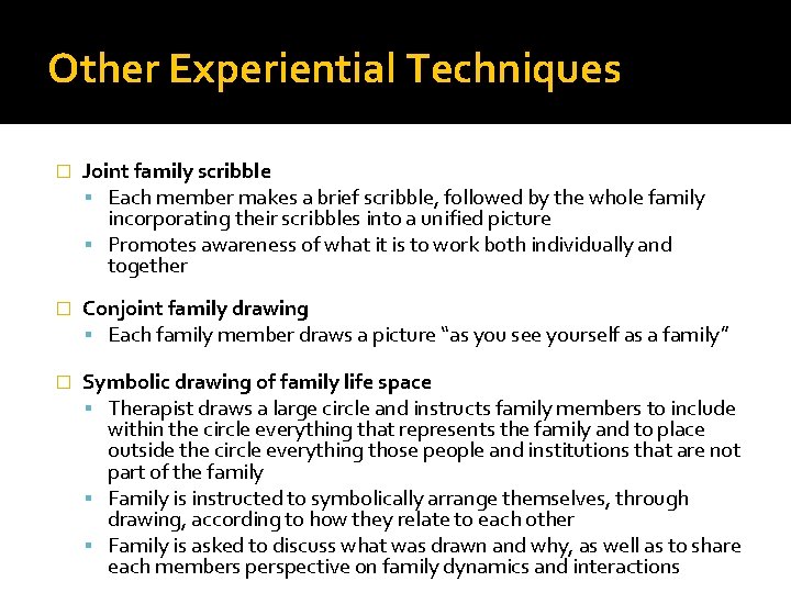 Other Experiential Techniques � Joint family scribble Each member makes a brief scribble, followed