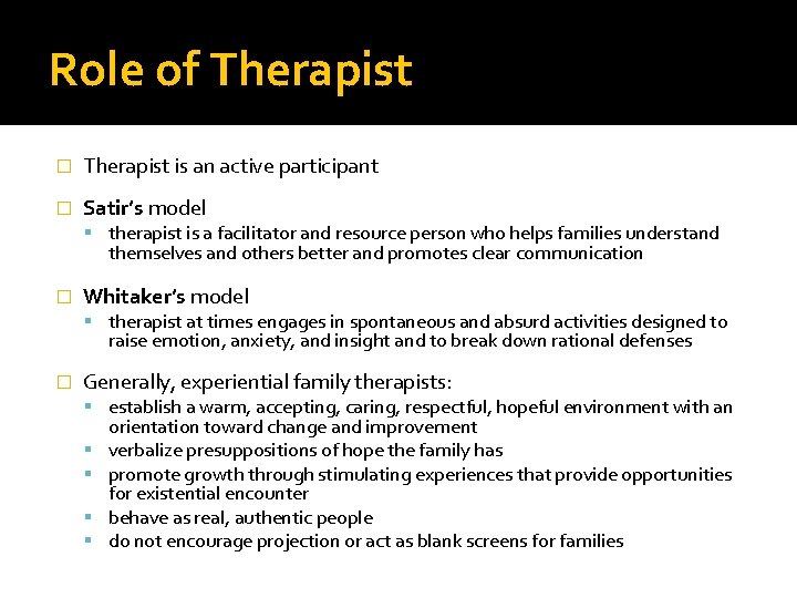 Role of Therapist � Therapist is an active participant � Satir’s model therapist is