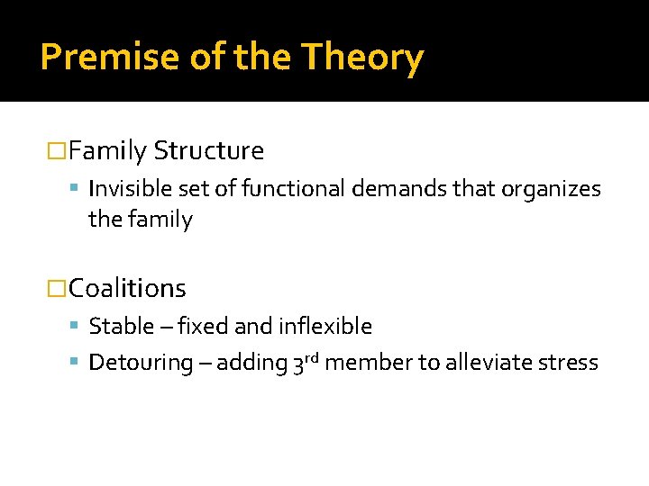Premise of the Theory �Family Structure Invisible set of functional demands that organizes the