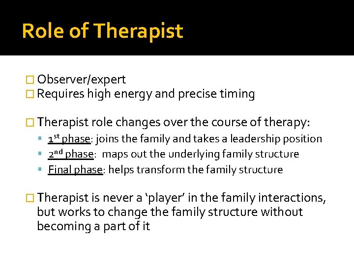 Role of Therapist � Observer/expert � Requires high energy and precise timing � Therapist