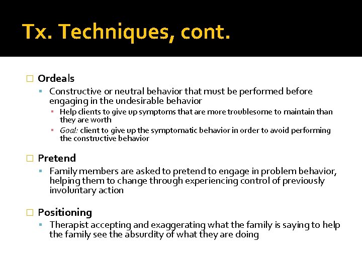 Tx. Techniques, cont. � Ordeals Constructive or neutral behavior that must be performed before