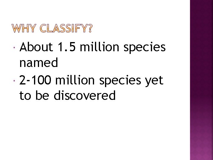 About 1. 5 million species named 2 -100 million species yet to be discovered