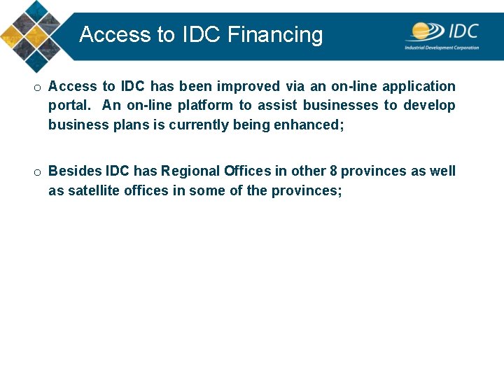Access to IDC Financing o Access to IDC has been improved via an on-line Access to IDC Financing o Access to IDC has been improved via an on-line