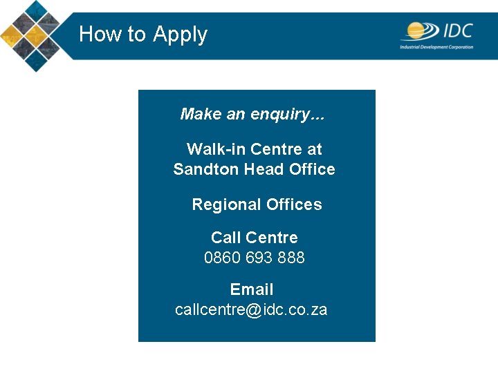 How to Apply Make an enquiry… Walk-in Centre at Sandton Head Office Regional Offices How to Apply Make an enquiry… Walk-in Centre at Sandton Head Office Regional Offices