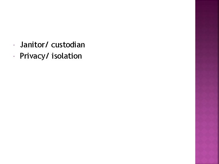  Janitor/ custodian Privacy/ isolation 