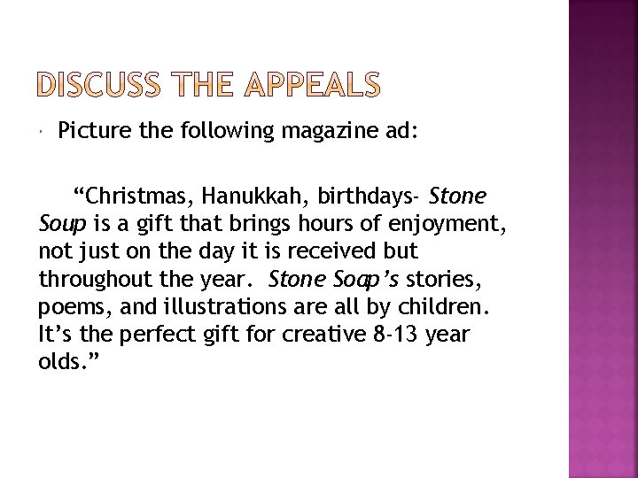  Picture the following magazine ad: “Christmas, Hanukkah, birthdays- Stone Soup is a gift