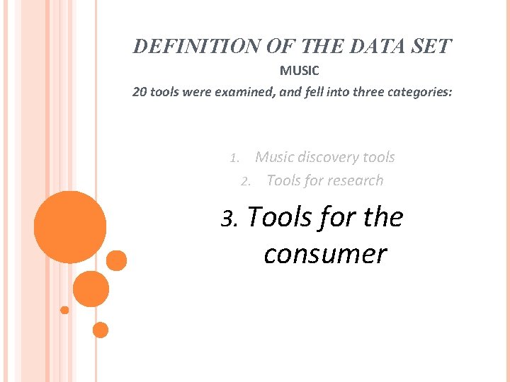 DEFINITION OF THE DATA SET MUSIC 20 tools were examined, and fell into three