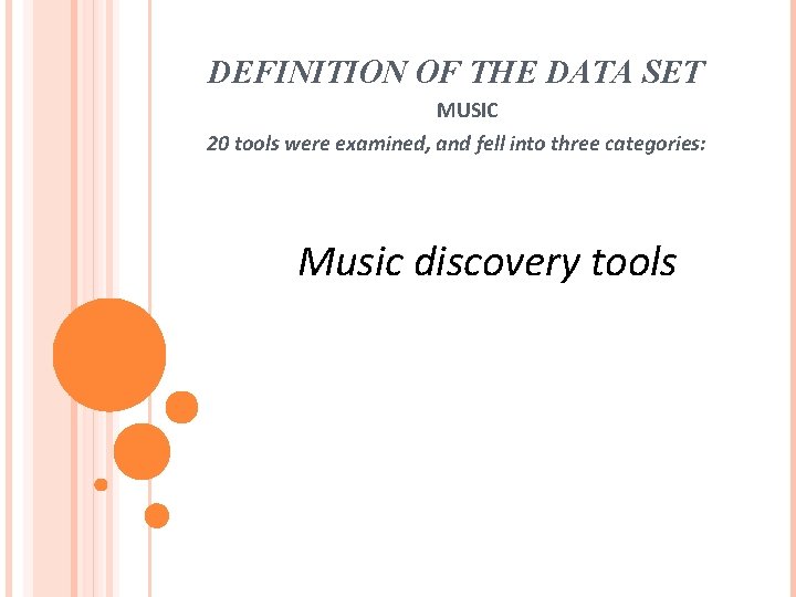 DEFINITION OF THE DATA SET MUSIC 20 tools were examined, and fell into three