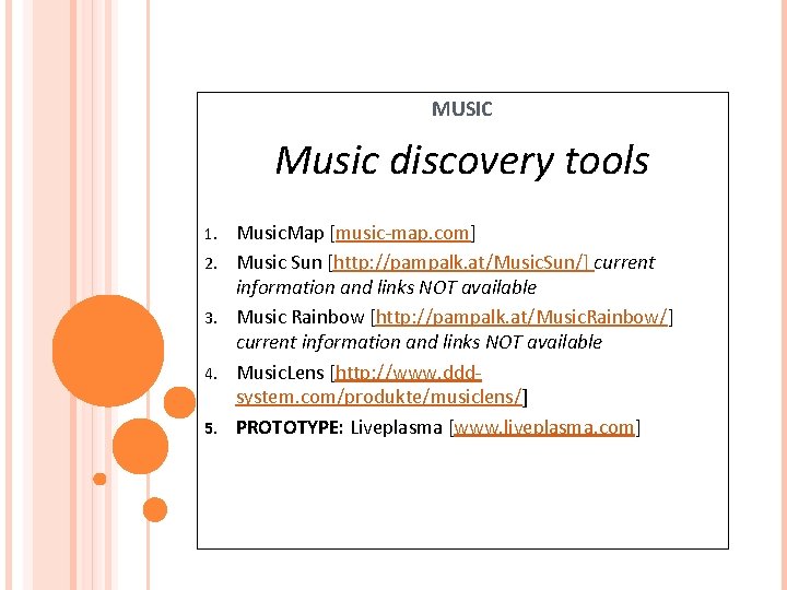 MUSIC Music discovery tools 1. 2. 3. 4. 5. Music. Map [music-map. com] Music