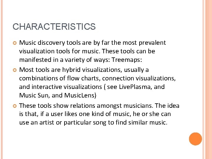 CHARACTERISTICS Music discovery tools are by far the most prevalent visualization tools for music.