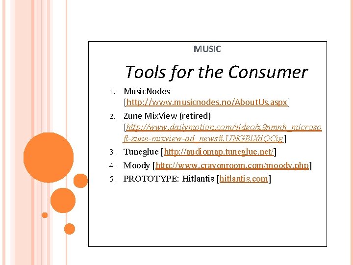 MUSIC Tools for the Consumer 1. 2. 3. 4. 5. Music. Nodes [http: //www.