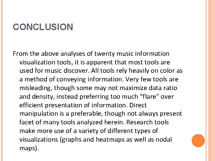 CONCLUSION From the above analyses of twenty music information visualization tools, it is apparent