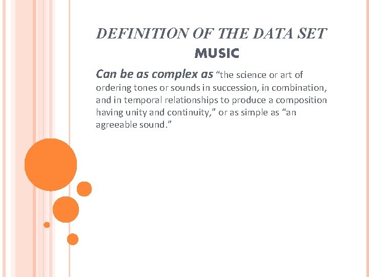 DEFINITION OF THE DATA SET MUSIC Can be as complex as “the science or