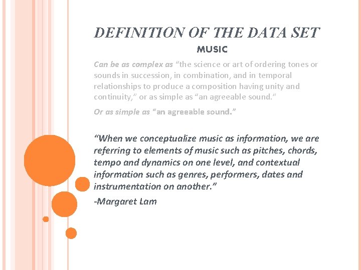 DEFINITION OF THE DATA SET MUSIC Can be as complex as “the science or