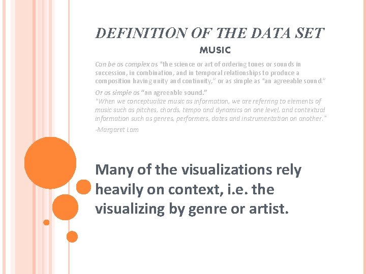 DEFINITION OF THE DATA SET MUSIC Can be as complex as “the science or