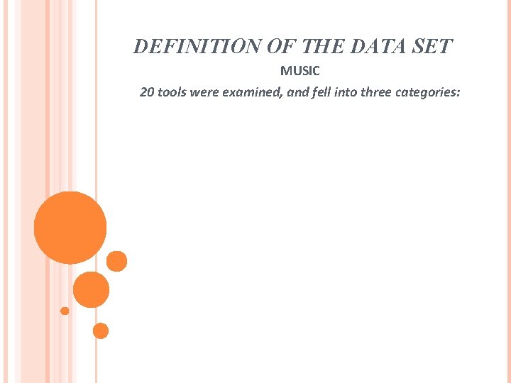 DEFINITION OF THE DATA SET MUSIC 20 tools were examined, and fell into three