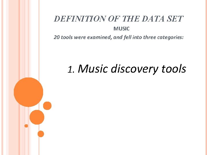 DEFINITION OF THE DATA SET MUSIC 20 tools were examined, and fell into three