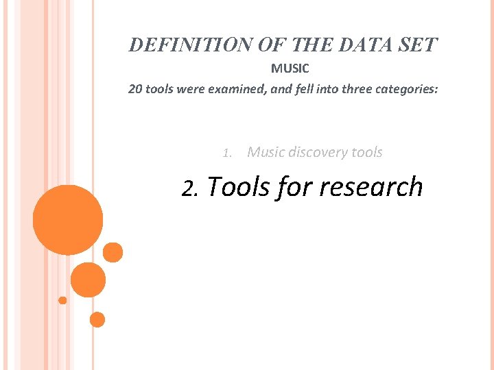 DEFINITION OF THE DATA SET MUSIC 20 tools were examined, and fell into three