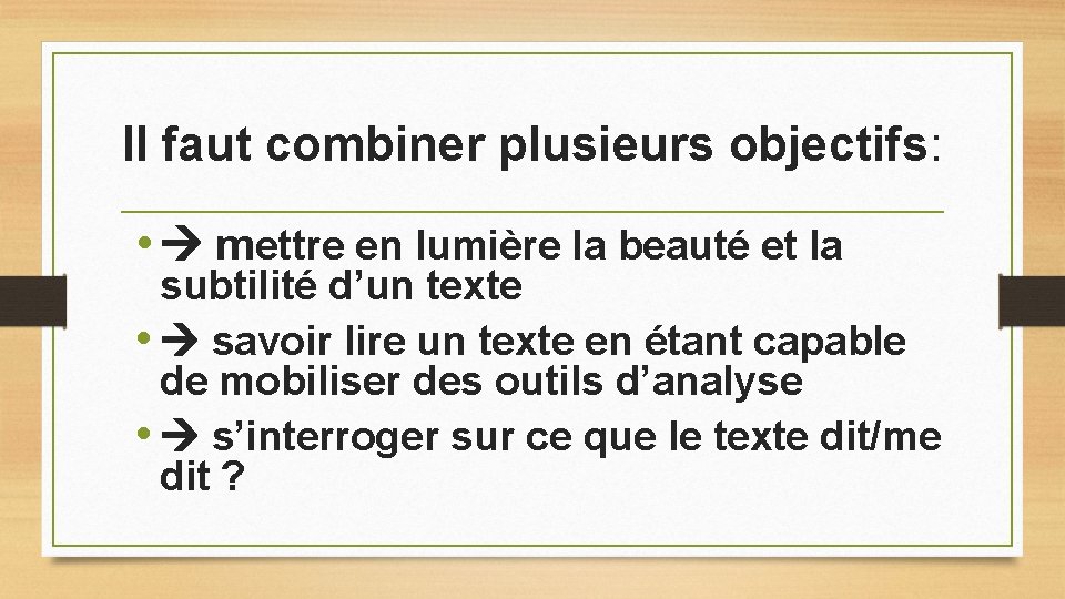 Il faut combiner plusieurs objectifs: • mettre en lumière la beauté et la subtilité