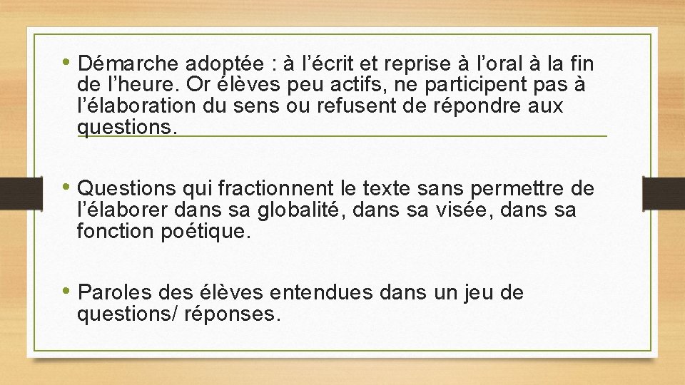  • Démarche adoptée : à l’écrit et reprise à l’oral à la fin