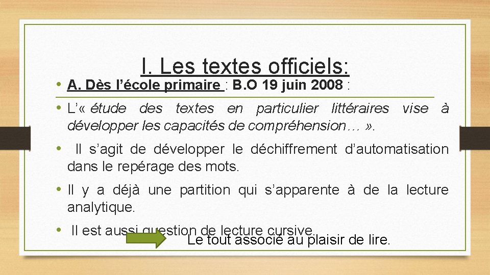 I. Les textes officiels: • A. Dès l’école primaire : B. O 19 juin