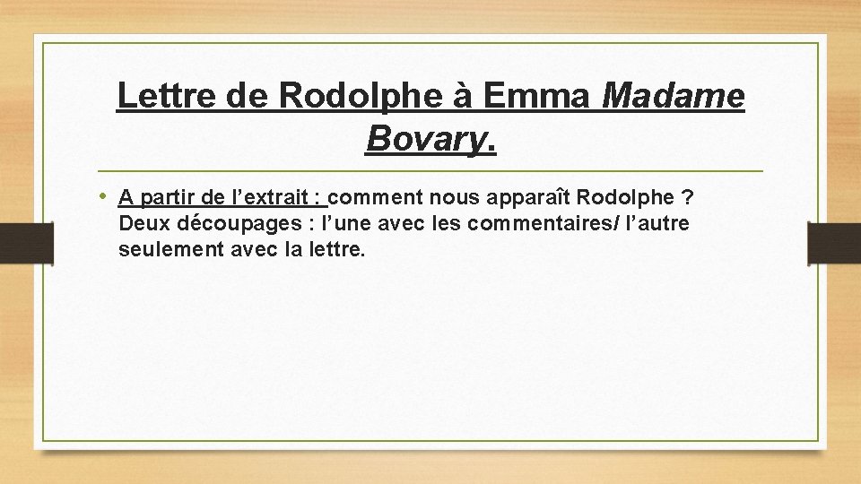 Lettre de Rodolphe à Emma Madame Bovary. • A partir de l’extrait : comment