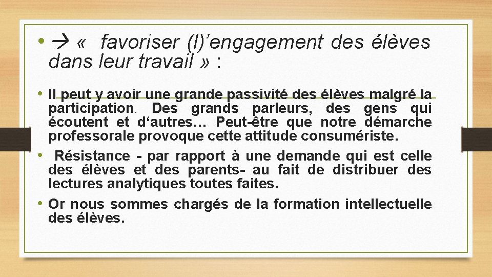  • « favoriser (l)’engagement des élèves dans leur travail » : • Il