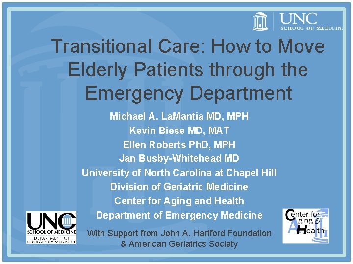 Transitional Care: How to Move Elderly Patients through the Emergency Department Michael A. La.