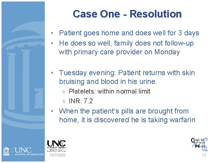 Case One - Resolution • Patient goes home and does well for 3 days