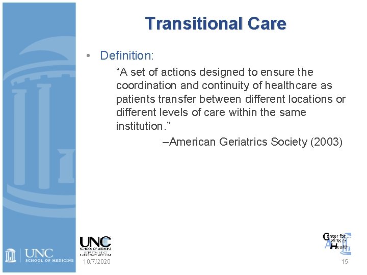 Transitional Care • Definition: “A set of actions designed to ensure the coordination and