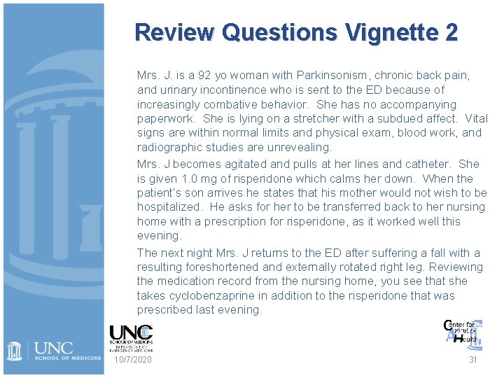 Review Questions Vignette 2 Mrs. J. is a 92 yo woman with Parkinsonism, chronic