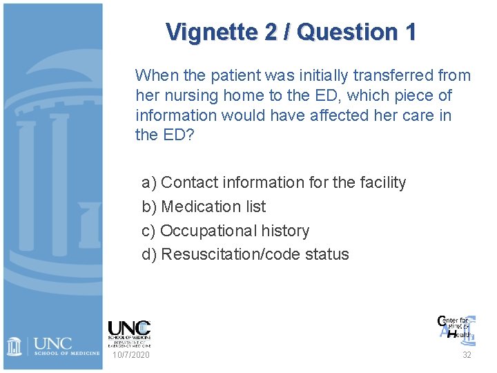 Vignette 2 / Question 1 When the patient was initially transferred from her nursing