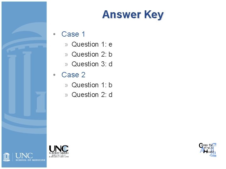 Answer Key • Case 1 » Question 1: e » Question 2: b »