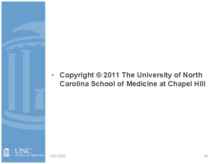  • Copyright © 2011 The University of North Carolina School of Medicine at