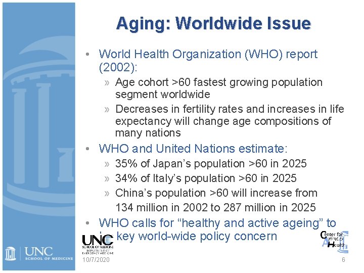 Aging: Worldwide Issue • World Health Organization (WHO) report (2002): » Age cohort >60