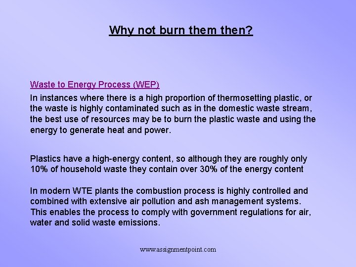 Why not burn them then? Waste to Energy Process (WEP) In instances where there