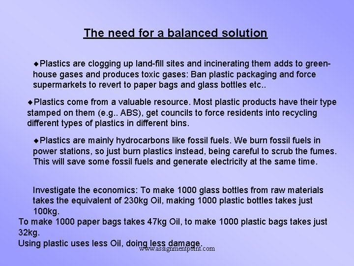 The need for a balanced solution ¨Plastics are clogging up land-fill sites and incinerating