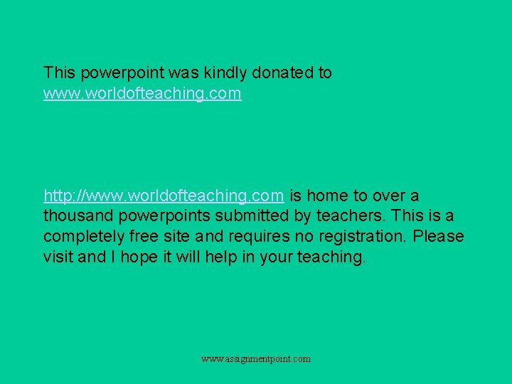 This powerpoint was kindly donated to www. worldofteaching. com http: //www. worldofteaching. com is