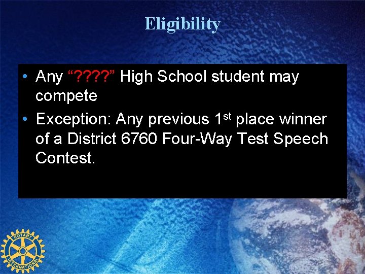 Eligibility • Any “? ? ” High School student may compete • Exception: Any Eligibility • Any “? ? ” High School student may compete • Exception: Any