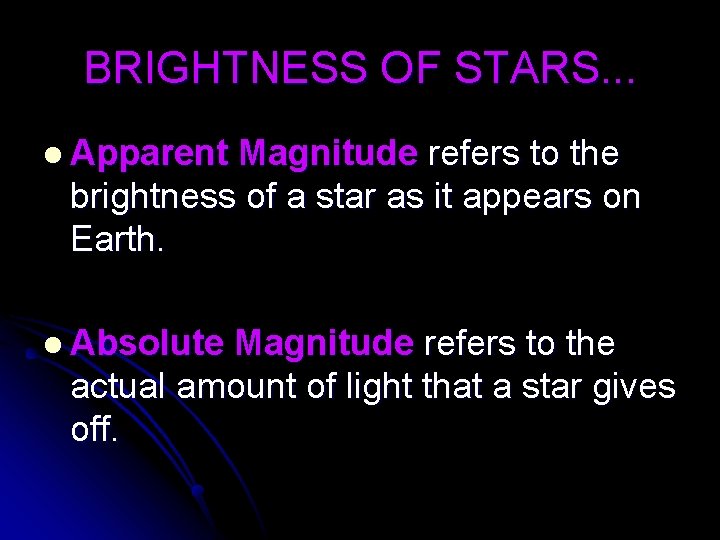 BRIGHTNESS OF STARS. . . l Apparent Magnitude refers to the brightness of a