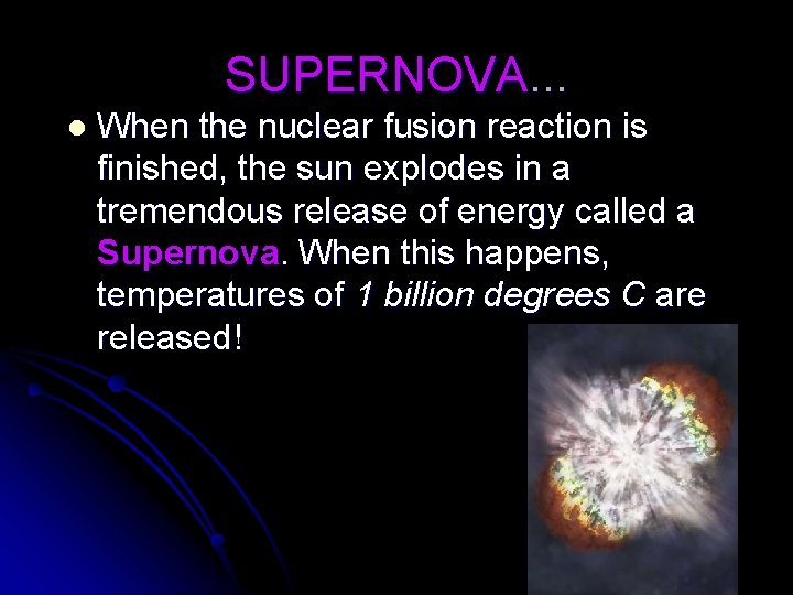 SUPERNOVA. . . l When the nuclear fusion reaction is finished, the sun explodes