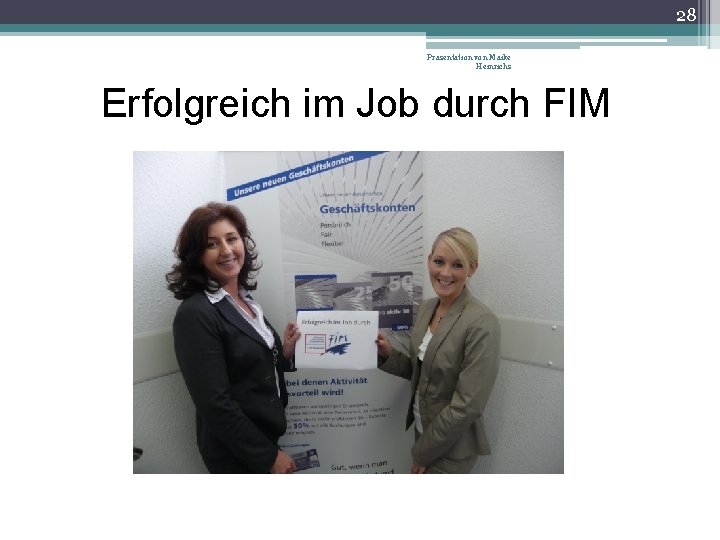 28 Präsentation von Maike Heinrichs Erfolgreich im Job durch FIM 