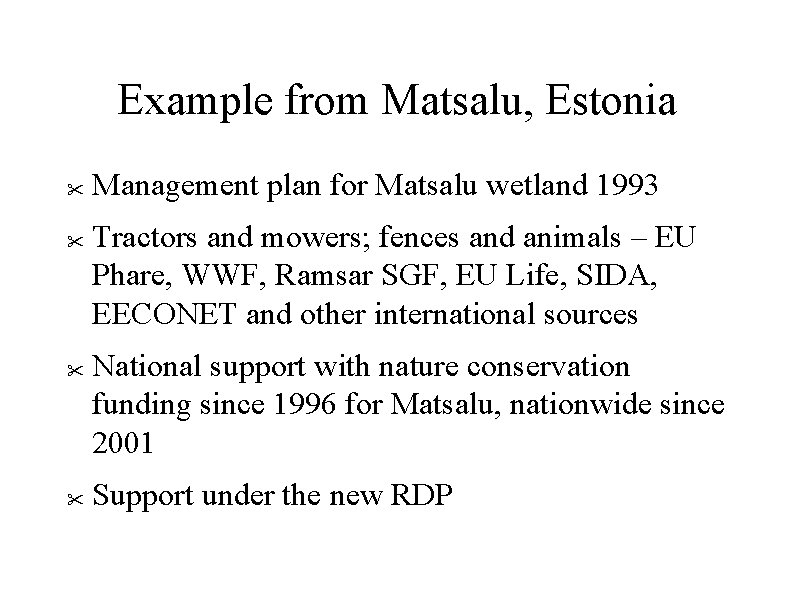 Example from Matsalu, Estonia Management plan for Matsalu wetland 1993 Tractors and mowers; fences